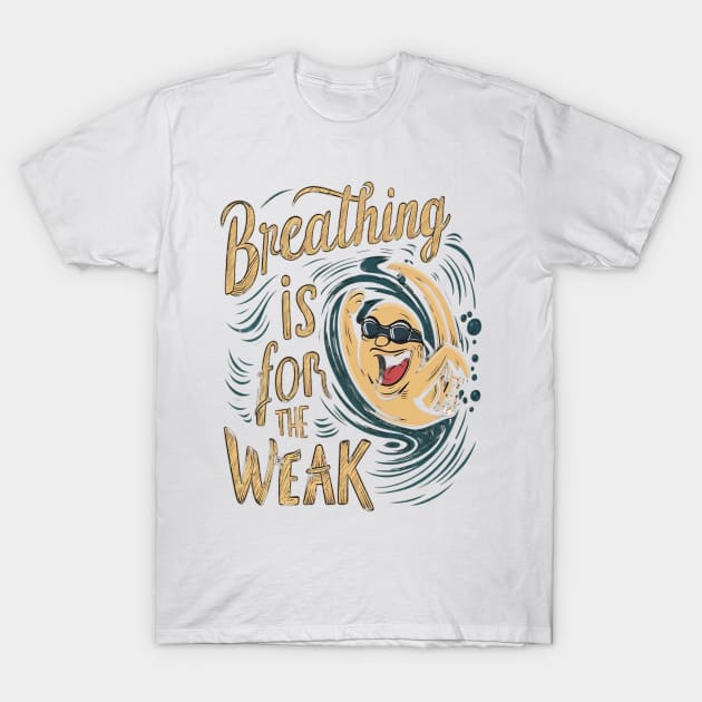 breathing is for the weak T-Shirt by UrbanCharm